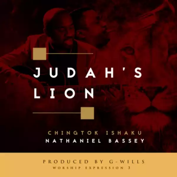 Pst. Chingtok Ishaku - Judah’s Lion (Ft Nathaniel Bassey)